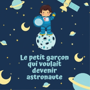 Mélanie Hamilton Le petit garçon qui voulait devenir astronaute (Taschenbuch)