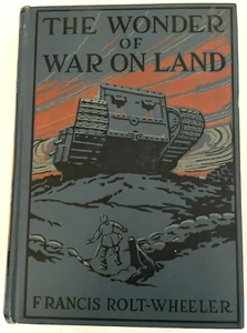 The Wonder of War on Land by Frances Rolt-Wheeler Rare 1918 First Edition - Picture 1 of 10