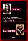 LA COMMUNE DE PARIS - HISTOIRE - XIXe SIECLE - LOUISE MICHEL - MICHEL BAKOUNINE