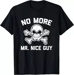 No More Mr. Nice Guy T-Shirt funny saying sarcastic novelty Gift Unisex T-Shirt - Picture 1 of 3