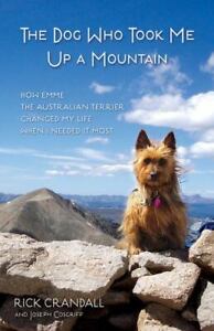 The Dog Who Took Me Up a Mountain: How Emme the Australian Terrier Change - Good