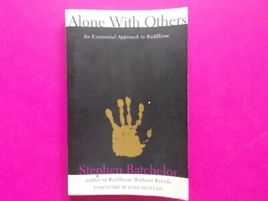 ALONE WITH OTHERS - AN EXISTENTIAL APPROACH TO BUDDHISM by STEPHEN BATCHELOR - Bild 1 von 8