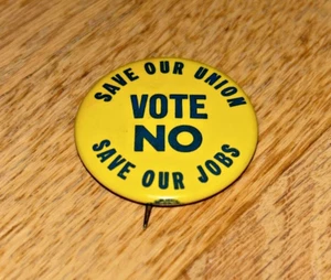 Vintage SAVE OUR UNION - VOTE NO - SAVE OUR JOBS Button - Picture 1 of 2