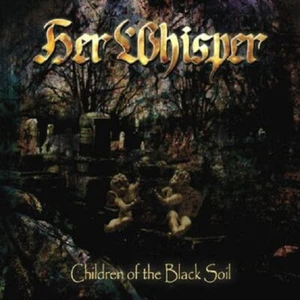 HER WHISPER - Children Of The Black Soil - CD - Neu / OVP - Heavy / Power Metal - Bild 1 von 2