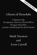 Ghosts of Honolulu: A Japanese Spy, A Japanese American Spy Hunter, and the Unto