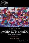 A History of Modern Latin America: 1800 to the Pre