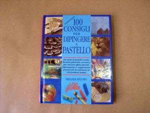 M. FELLOWS - 100 CONSIGLI PER DIPINGERE A PASTELLO - ED. IL CASTELLO - Imagen 1 de 1