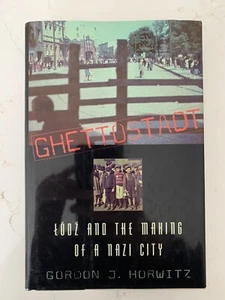 Ghettostadt Lodz & the Making of a Nazi City Gordon J. Horwitz 2008 - Picture 1 of 6