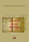Archivio Della Memoria. Trepuzzi Dal 2015 Al 2021 - Elia B. (Cur.)