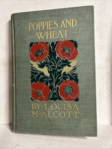 Book Louisa M Alcott POPPIES AND WHEAT 1st Edition 1900 Nice Example - Imagen 1 de 6
