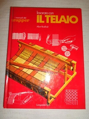 LAVORARE CON IL TELAIO Albert Boekholt I Manuali Del Trapper Longanesi /B77/ - Immagine 1 di 4