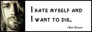 Wall Quote - KURT COBAIN - I Hate Myself And I Want To Die. - Picture 1 of 1