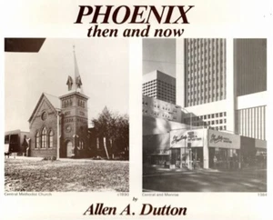 PHOENIX ARIZONA THEN AND NOW 1890s TO 1980s ALLEN A DUTTON BARRY GOLDWATER INTRO - Imagen 1 de 2