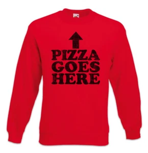 Pizza Goes Here Sweatshirt Pullover Fun Geek nerd Love addicted Addiction Fan - Picture 1 of 1