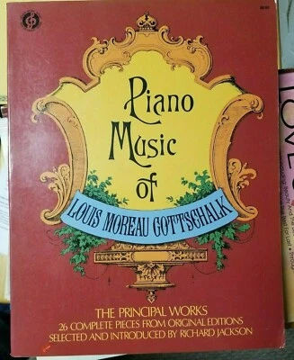 Piano Music of LOUIS MOREAU GOTTSCHALK The Principal Works 26 Complete Pieces - Image 1 of 4