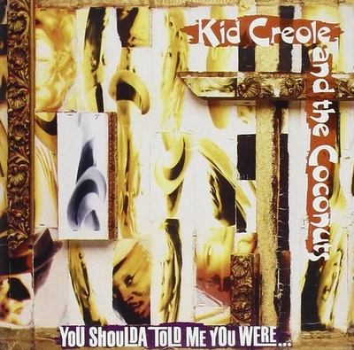 Kid Creole And The Coconuts You Shoulda Told Me You Were (CD) - Image 1 of 2