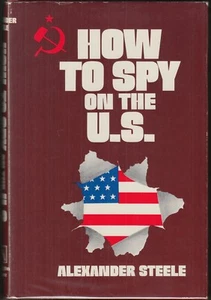 How to Spy on the U.S. by Alexander Steele (1974) HC/DJ 1ST/1ST RED SPY/CIA '70s - Bild 1 von 4