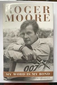 SIGNED Roger Moore My Word Is My Bond 1st Ed 1st Imp 2008 James Bond 007 - Picture 1 of 6