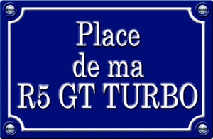 PLACE DE MA R5 GT TURBO 29cm AUFKLEBER STICKER STYLE STRAßENSCHILD AUTO PR0192 - Bild 1 von 1