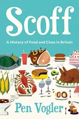 Scoff: A History of Food and Class in Britain by Vogler, Pen Book The Fast Free - Image 1 of 2