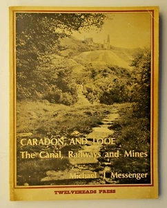 Caradon and Looe The Canal, Railways and Mines by Michael J Messenger 1978  - Picture 1 of 11