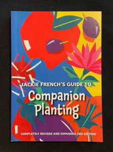 Jackie French's Guide to Companion Planting Fully Revised & Expanded 2nd Edition - Picture 1 of 5