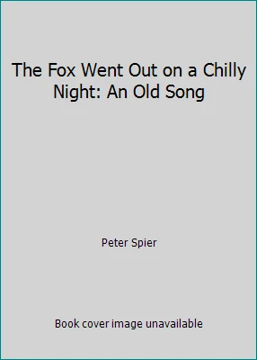 The Fox Went Out on a Chilly Night: An Old Song by Peter Spier - Image 1 of 1