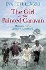 Girl In The Painted Caravan Memories Of A Romany Childhood By Eva Petulengro E