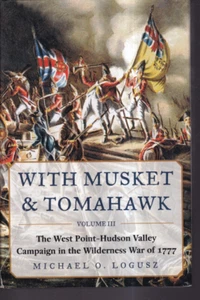 WITH MUSKET AND TOMAHAWK: By Michael O. Logusz (2016 Hardcover){K10} - Picture 1 of 3