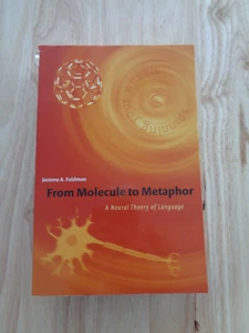 From Molecule to Metaphor : A Neural Theory of Language by Jerome A. Feldman SC - Picture 1 of 1