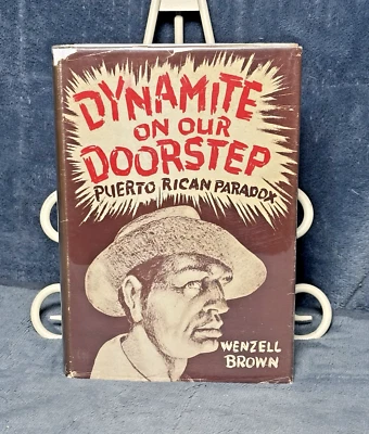 Dynamite On Our Doorstep: Puerto Rican Paradox Wenzell Brown HCDJ 1945 - Image 1 of 4