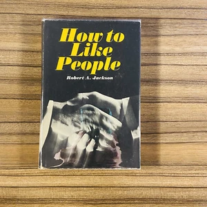 How to Like People Robert A Jackson Crowell-Collier Press 1962 1st Edition - Foto 1 di 12
