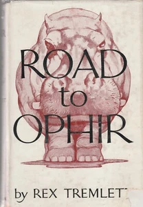 ROAD TO OPHIR BY REX TREMLETT, 1ST ED, ILLUSTRATED, DUST JACKET - Picture 1 of 1