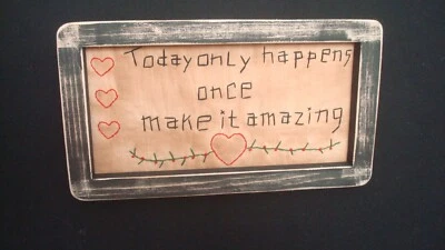 Country Stitchery *TODAY ONLY HAPPENS ONCE* in black frame 5 3/4" x 10" - Image 1 of 2