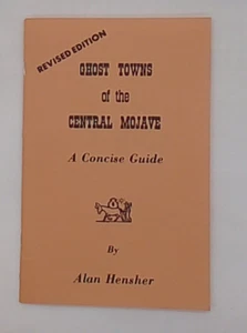 Signed! Ghost Towns of the Central Mojave: A Concise Guide by Alan Hensher (... - Picture 1 of 4