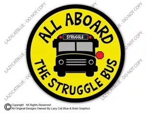 All Aboard The Struggle Bus Decal Sticker Funny Short Adulting Dumb Joke School - Picture 1 of 5