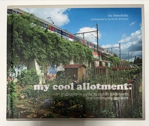 (NEW) My Cool Allotment An Inspirational Guide by Lia Leendertz (Hardcover 2013) - Picture 1 of 3