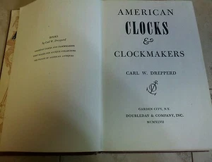 AMERICAN CLOCKS & CLOCKMAKERS by CARL W. DREPPERD 1947 FIRST EDITION - Bild 1 von 5