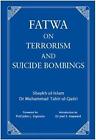 Fatwa On Terrorism And Suicide Bombings By Dr. Muhammad Tahir-Ul-Qadri (English)