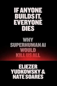 If Anyone Builds It, Everyone Dies : Why Superhuman Ai Would Kill Us All, Har... - Picture 1 of 1