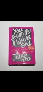 You Sound Like A White Girl by Julissa Arce - Picture 1 of 2