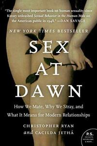 Sex at Dawn: How We Mate, Why We Stray, and What It Means for Modern Relationshi