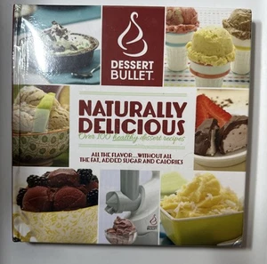 Dessert Bullet “Naturally Delicious” healthy desert recipes book Sealed *NEW* - Picture 1 of 11