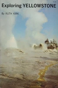 EXPLORING YELLOWSTONE by RUTH KIRK - 1972 - Picture 1 of 1