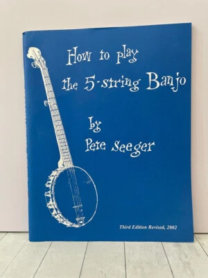 HOW TO PLAY THE 5-STRING BANJO MUSIC BOOK PETE SEEGER THIRD EDITION REVISED 2002 - Image 1 of 4