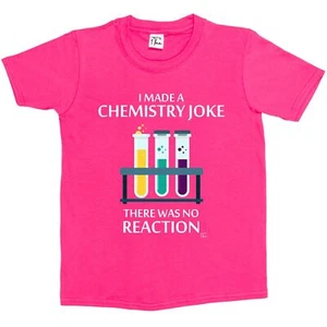 1 T-Shirt Kinder Mädchen I Made A Chemistry Joke, There Was No Reaction - Bild 1 von 30