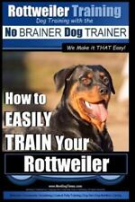 New ListingRottweiler Dog Training Ser.: Rottweiler Training, Dog Training with the No Braâ€¦