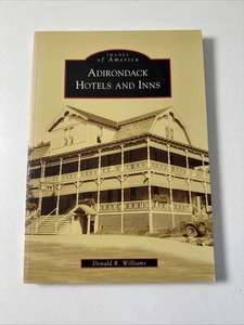 Images of America: Adirondack Hotels and Inns, New York - History - Picture 1 of 8