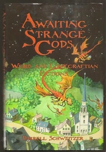 DARRELL SCHWEITZER Awaiting Strange Gods. TIM KIRK art 1st. SIGNED Lovecraftian - Foto 1 di 3