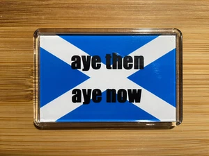 Imán nevera Aye Then Aye Now Yes Escocia Indyref2 Independence Freedom regalo - Imagen 1 de 3